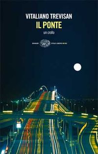 Vitaliano Trevisan- Il Ponte- Un crollo- Giulio Einaudi Editore