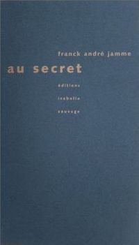 Franck André Jamme Au secret