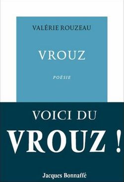 Valérie Rouzeau, Vrouz
