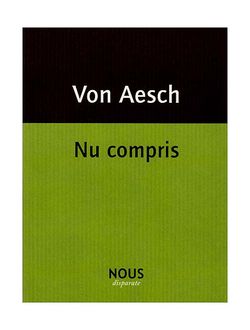 Pauline Von Aesch, Nu compris, Collection disparate, Éditions NOUS, 2012. Von Aesch, Nu compris