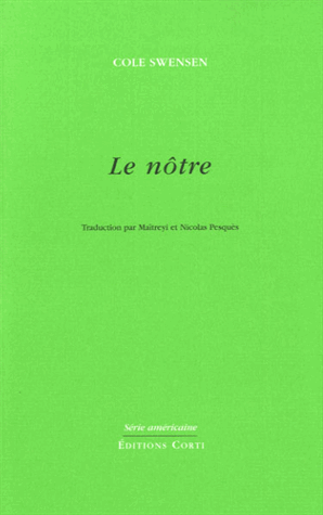 Cole Swensen, Le nôtre