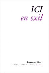 Emmanuel Merle, Ici en exil