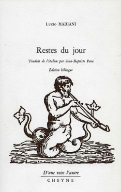 Lucio Mariani, Restes du jour, Cheyne Éditeur, Collection D’une voix l’autre, 2012. Lucio Mariani, Restes du jour