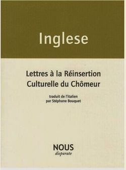 Andrea Inglese, Lettres à la Réinsertion Culturelle du Chômeur, Éditions Nous, Collection <em>disparate</em>, 2013. Andrea Inglese, Lettres à la Réinsertion Culturelle du Chômeur