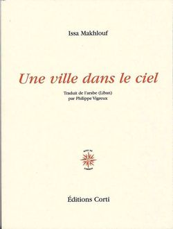 Issa Makhlouf, Une ville dans le ciel, Editions Corti, 2014.