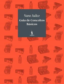 Nuno Judice, Guia de Conceitos Básicos, Publicações Dom Quixote, Lisboa, 2010. Nuno Judice, Guia de Conceitos Basicos