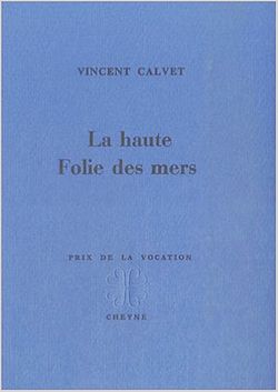 Vincent Calvet, La Haute Folie des mers