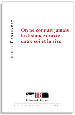 Helene Dassavray, On ne connaît jamais la distance exacte entre soi et la rive