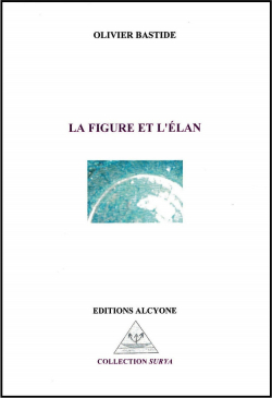 Olivier Bastide, La Figure et l’Élan