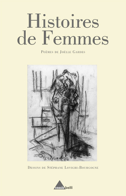 Joëlle Gardes, Histoires de Femmes, Poèmes, Éditions Cassis Belli, 2016. Dessins de Stéphane Lovighi Bourgogne. Joelle-gardes-histoires-de-femmes