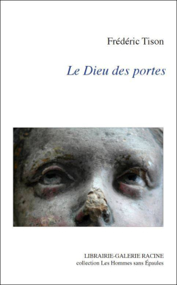 Frédéric Tison, Le Dieu des portes, Librairie-Galerie Racine, Collection Les Hommes sans Épaules, 2016. Frédéric Tison 2