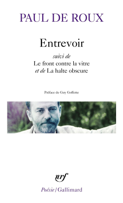 Paul de Roux  Entrevoir