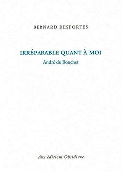 Bernard Desportes, Irréparable quant à moi