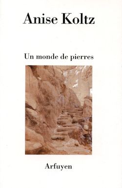 Anise Koltz Un monde de pierres