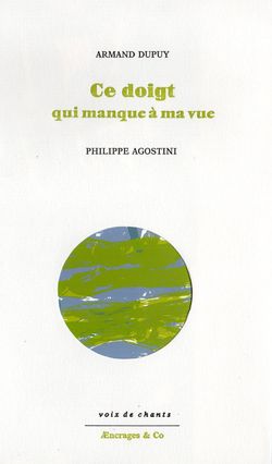 Armand Dupuy, Ce doigt qui manque à ma vue