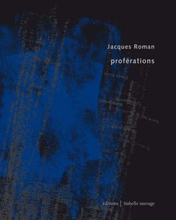 Jacques Roman, Proférations