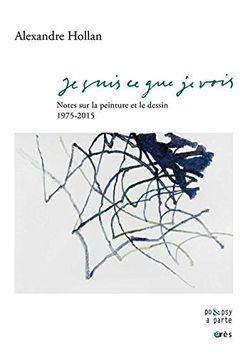 Alexandre Hollan, Je suis ce que je vois,