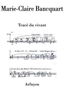 Marie-Claire Bancquart, Tracé du vivant, éditions Arfuyen, Collection Les Cahiers d’Arfuyen, volume 229, 2016. Marie-Claire Bancquart, Tracé du vivant