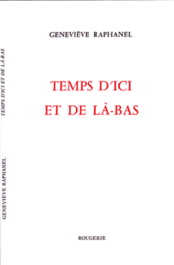 Geneviève Raphanel Temps d’ici et de là-bas, éditions Rougerie, 2016 Raphanel 2
