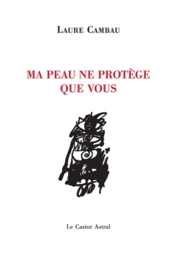 Laure Cambau, Ma peau ne protège que vous,