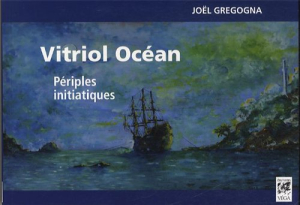 Joël Gregogna, Vitriol Océan Joël Gregogna, Vitriol Océan