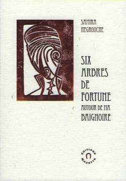 Samira Negrouche  Six arbres de fortune autour de ma baignoire