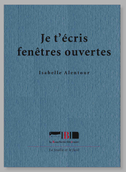 Isabelle Alentour  Je t'écris fenêtres ouvertes 