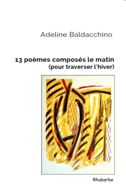 Adeline Baldacchino  13 poèmes composés le matin (pour traverser l'hiver)