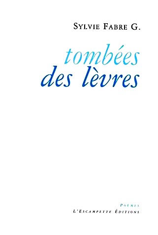 Sylvie Fabre G., Tombées des lèvres