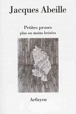 Jacques Abeille, Petites proses plus ou moins brisées