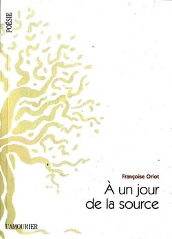 Françoise Oriot, A un jour de la source