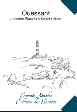 Jeanine Baude & David Hébert, Ouessant, Éditions des Vanneaux, Collection Carnets nomades, 2016 Baude-ouessant 2