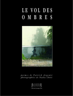 Patrick Argenté, Le Vol des ombres, Jacques André Éditeur, Collection la marque d’eau n° 7, 2016. Patrick Argenté, Le Vol des ombres,