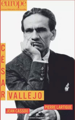 César Valléjo, Poèmes Humains, Europe, revue littéraire mensuelle, novembre-décembre 2017, n° 1063-1064. Vallejo
