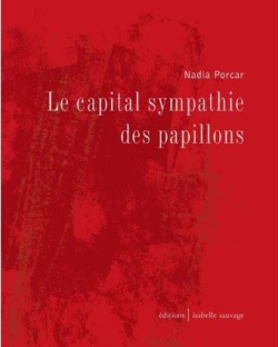 Nadia Porcar, Le Capital sympathie des papillons, éditions Isabelle Sauvage, 2017. Nadia Porcar Le-capital-sympathie-des-papillons