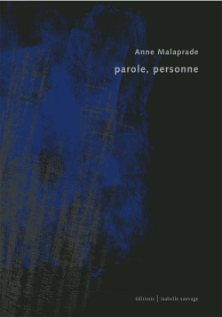 Anne Malaprade, Parole, personne, Collection présent (im)parfait, éditions isabelle sauvage, 2018. Malaprade_18 2
