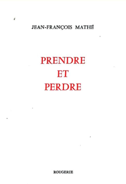 Jean-François Mathé  Prendre et perdre