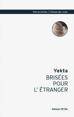 Yekta, Brisees pour l'étranger, Éditions Pétra, Collection Pierres écrites|L’Oiseau des runes, 2018. Yekta Brisees pour l'étranger