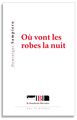 Dominique Sampiero Où vont les robes la nuit Dominique Sampiero Où vont les robes la nuit