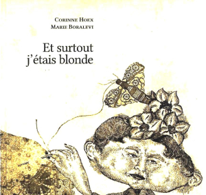 Corinne Hoex, Et surtout j’étais blonde, éditions Tétras Lyre, collection Lettrimage, 2019. Illustrations de Marie Boralevi. Et surtout j'étais blonde