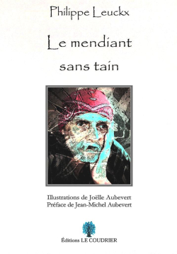 Philippe Leuckx, Le Mendiant sans tain, Éditions Le Coudrier, 2019. Philippe Leuckx Le Mendiant sans tain