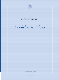Florentine Rey  Le bûcher sera doux 2