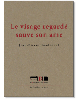 Jean-Pierre Gandebeuf  Le visage regardé sauve son âme