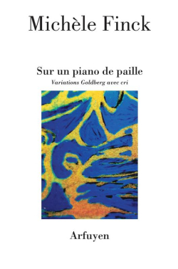 Michèle Finck, Sur un piano de paille, éditions Arfuyen, 2020. Michèle Finck Sur un piano de paille 2