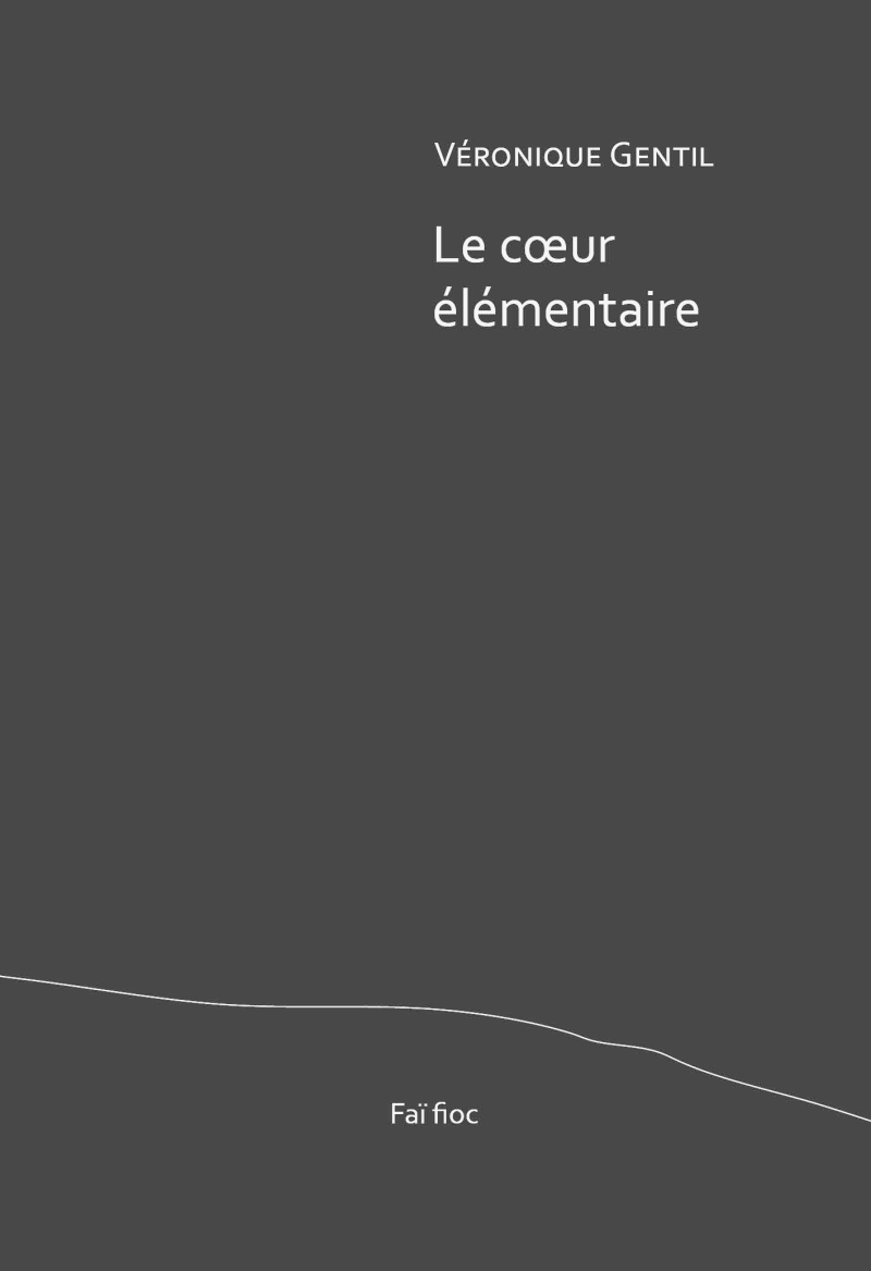 Veronique Gentil  Le Cœur élémentaire