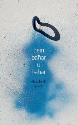 Elizabeth Grech, bejn baħar u baħar, Merlin Publishers, février 2019. Elizabeth Grech bejn baħar u baħar
