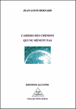 Jean-Louis Bernard  Cahiers des chemins qui ne mènent pas
