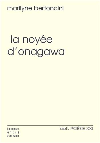 Marilyne Bertoncini  La Noyée d'Onagawa