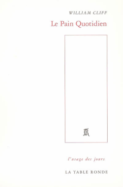 Williiam Cliff, Le Pain Quotidien, La Table Ronde, 2006. Williiam Cliff quotidien