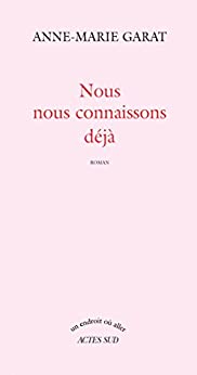 Anne-Marie Garat  Nous nous connaissons déjà 3
